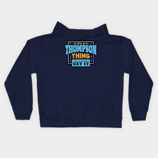 It's a Thompson Thing, You Wouldn't Get It // Thompson Family Last Name Kids Hoodie